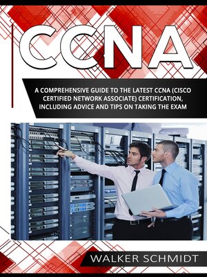 cover image of CCNA: A Comprehensive Guide to the Latest CCNA (Cisco Certified Network Associate) Certification, Including Advice and Tips on Taking the Exam